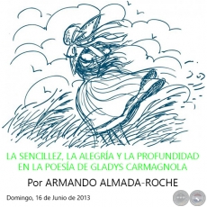 LA SENCILLEZ, LA ALEGRA Y LA PROFUNDIDAD EN LA POESA DE GLADYS CARMAGNOLA - Por ARMANDO ALMADA-ROCHE - Domingo, 16 de Junio de 2013